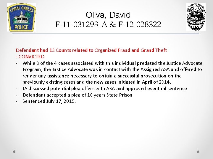 Oliva, David F-11 -031293 -A & F-12 -028322 Defendant had 13 Counts related to