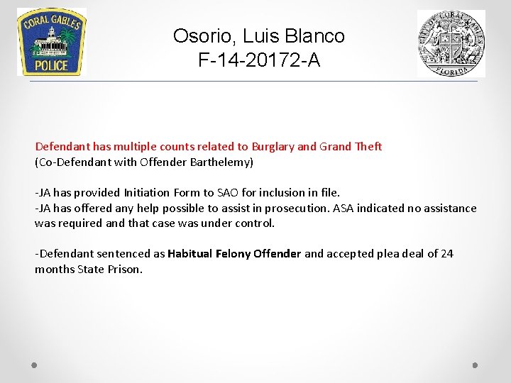 Osorio, Luis Blanco F-14 -20172 -A Defendant has multiple counts related to Burglary and