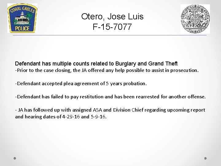 Otero, Jose Luis F-15 -7077 Defendant has multiple counts related to Burglary and Grand