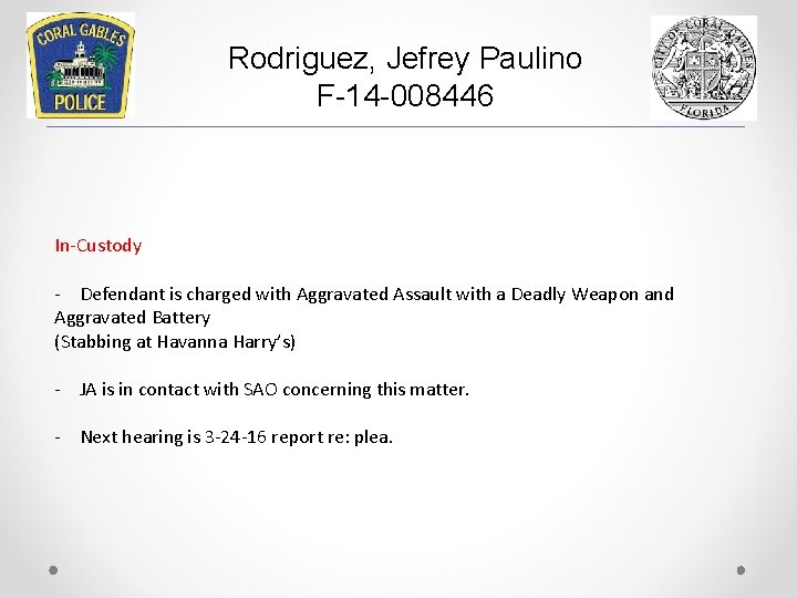 Rodriguez, Jefrey Paulino F-14 -008446 In-Custody - Defendant is charged with Aggravated Assault with