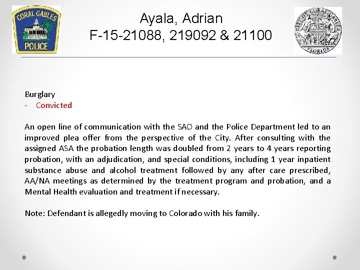 Ayala, Adrian F-15 -21088, 219092 & 21100 Burglary - Convicted An open line of