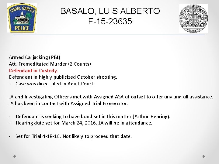 BASALO, LUIS ALBERTO F-15 -23635 Armed Carjacking (PBL) Att. Premeditated Murder (2 Counts) Defendant