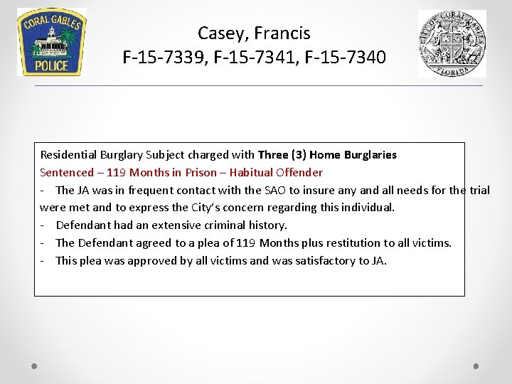 Casey, Francis F-15 -7339, F-15 -7341, F-15 -7340 Residential Burglary Subject charged with Three