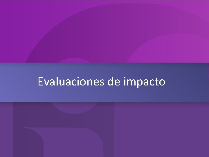 Evaluaciones de impacto 