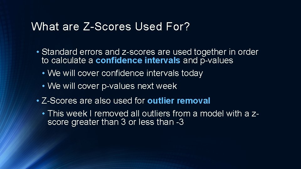 What are Z-Scores Used For? • Standard errors and z-scores are used together in
