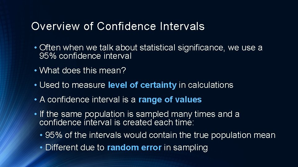 Overview of Confidence Intervals • Often when we talk about statistical significance, we use