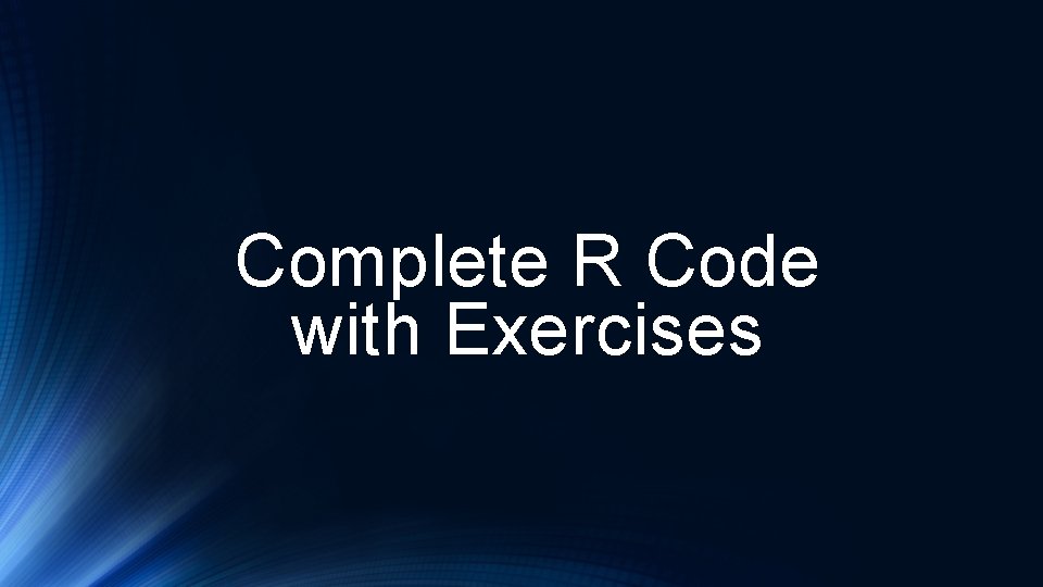 Complete R Code with Exercises 
