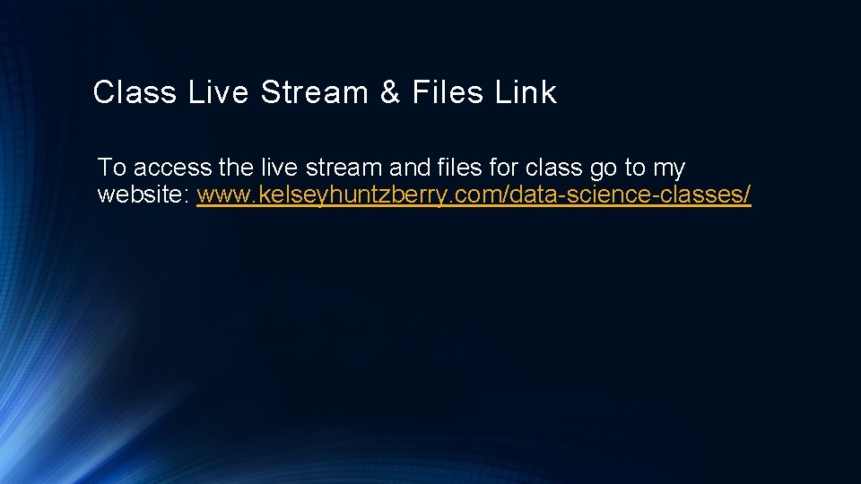 Class Live Stream & Files Link To access the live stream and files for