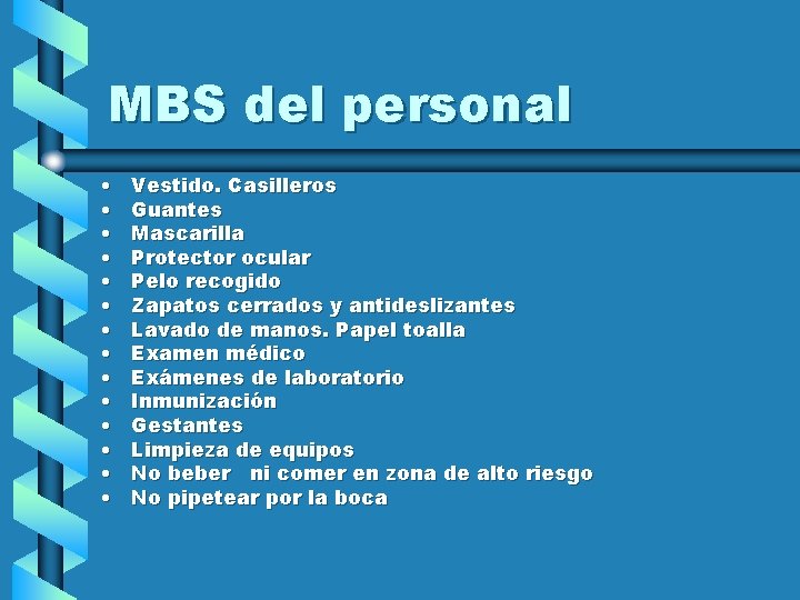 MBS del personal • • • • Vestido. Casilleros Guantes Mascarilla Protector ocular Pelo