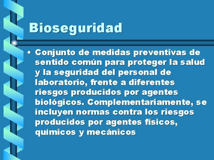 Bioseguridad • Conjunto de medidas preventivas de sentido común para proteger la salud y
