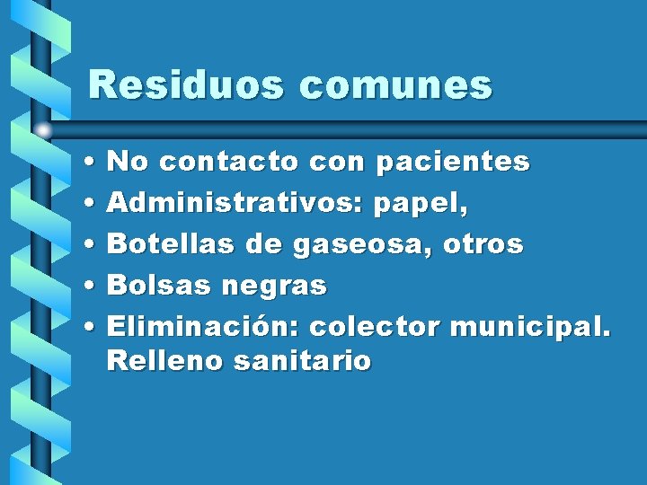 Residuos comunes • No contacto con pacientes • Administrativos: papel, • Botellas de gaseosa,