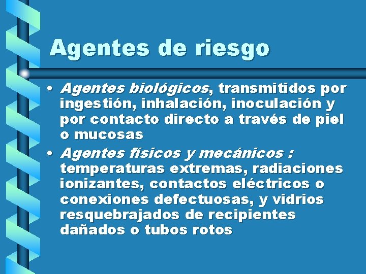 Agentes de riesgo • Agentes biológicos, transmitidos por ingestión, inhalación, inoculación y por contacto