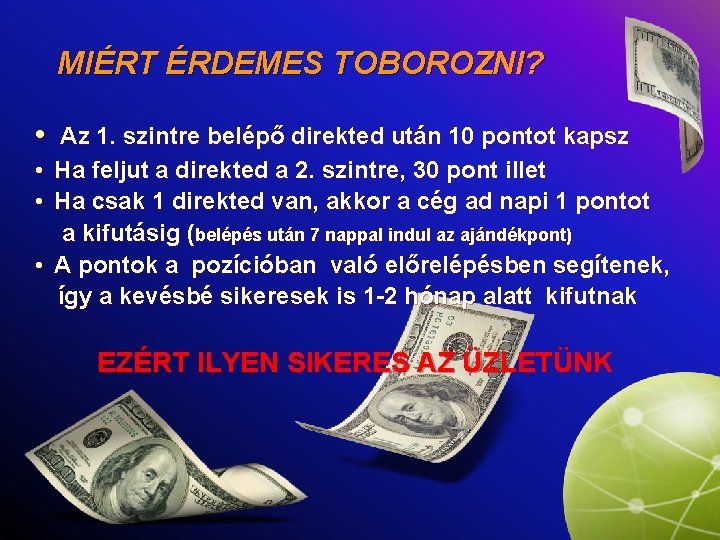 MIÉRT ÉRDEMES TOBOROZNI? • Az 1. szintre belépő direkted után 10 pontot kapsz •