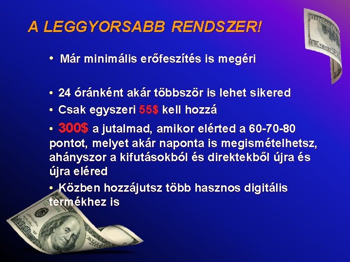 A LEGGYORSABB RENDSZER! • Már minimális erőfeszítés is megéri • 24 óránként akár többször