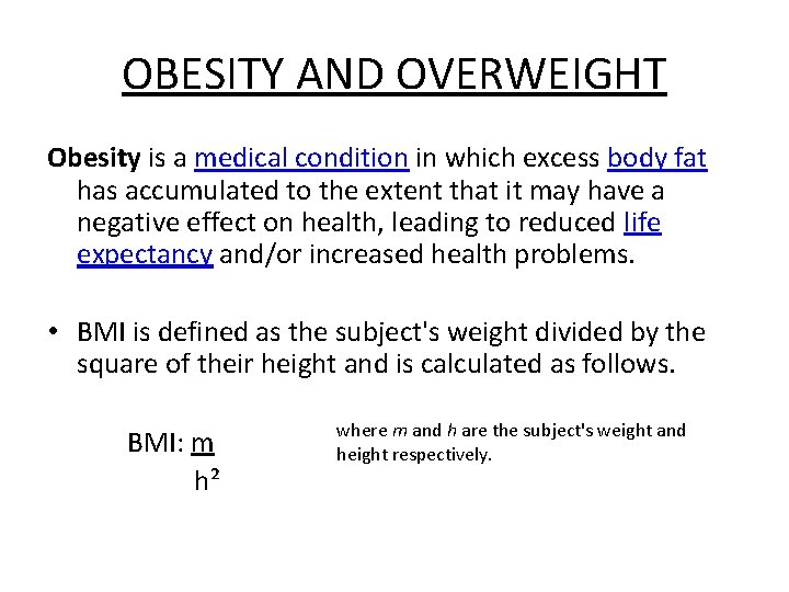 OBESITY AND OVERWEIGHT Obesity is a medical condition in which excess body fat has