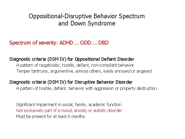 Oppositional-Disruptive Behavior Spectrum and Down Syndrome Spectrum of severity: ADHD…. ODD…. DBD Diagnostic criteria