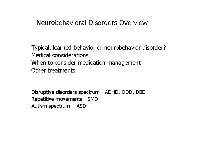 Neurobehavioral Disorders Overview Typical, learned behavior or neurobehavior disorder? Medical considerations When to consider