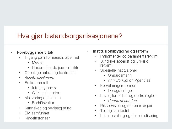 Hva gjør bistandsorganisasjonene? • Forebyggende tiltak • Tilgang på informasjon, åpenhet • Medier •