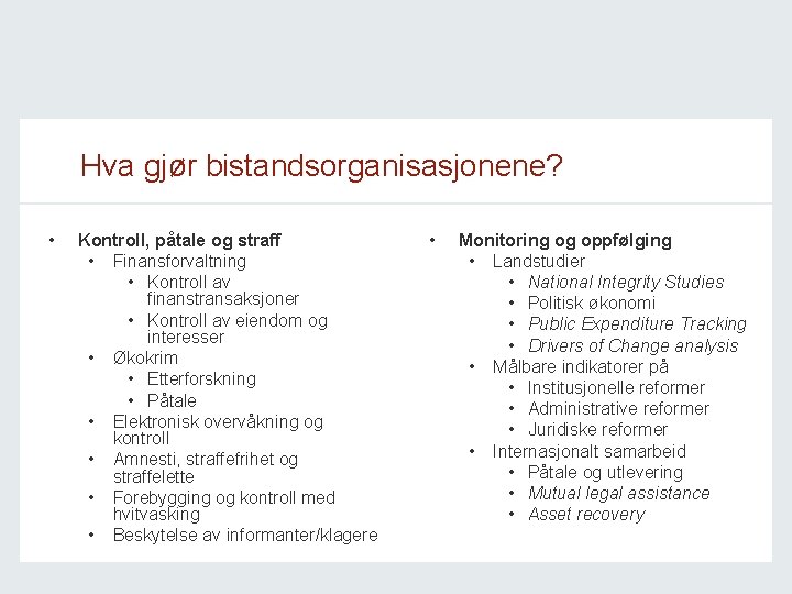 Hva gjør bistandsorganisasjonene? • Kontroll, påtale og straff • Finansforvaltning • Kontroll av finanstransaksjoner