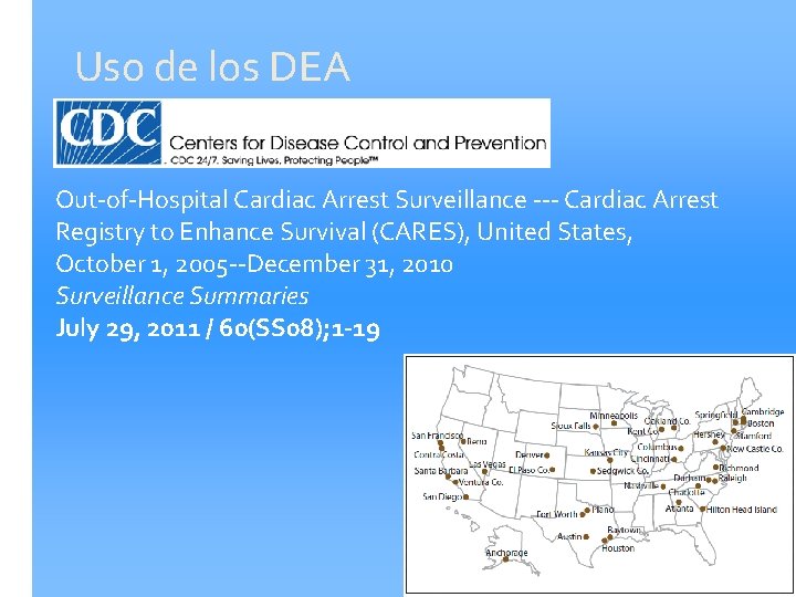 Uso de los DEA Out-of-Hospital Cardiac Arrest Surveillance --- Cardiac Arrest Registry to Enhance