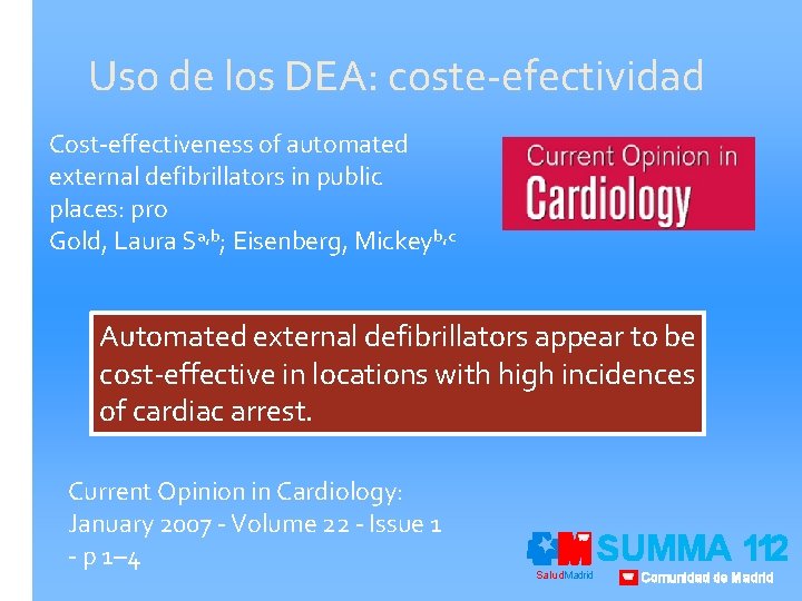 Uso de los DEA: coste-efectividad Cost-effectiveness of automated external defibrillators in public places: pro