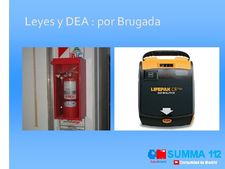 Leyes y DEA : por Brugada Salud. Madrid SUMMA 112 Comunidad de Madrid 