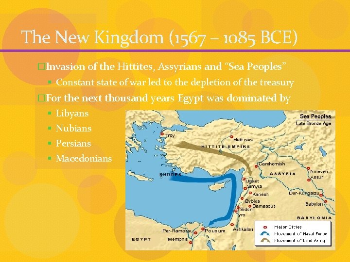 The New Kingdom (1567 – 1085 BCE) �Invasion of the Hittites, Assyrians and “Sea