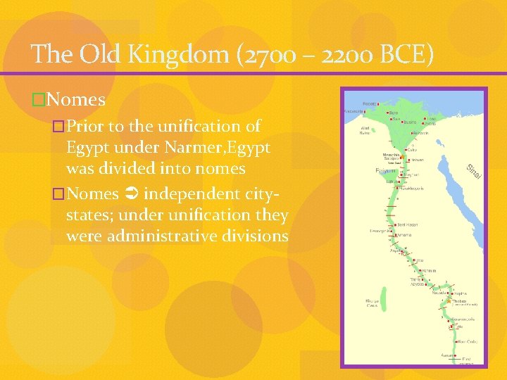 The Old Kingdom (2700 – 2200 BCE) �Nomes �Prior to the unification of Egypt