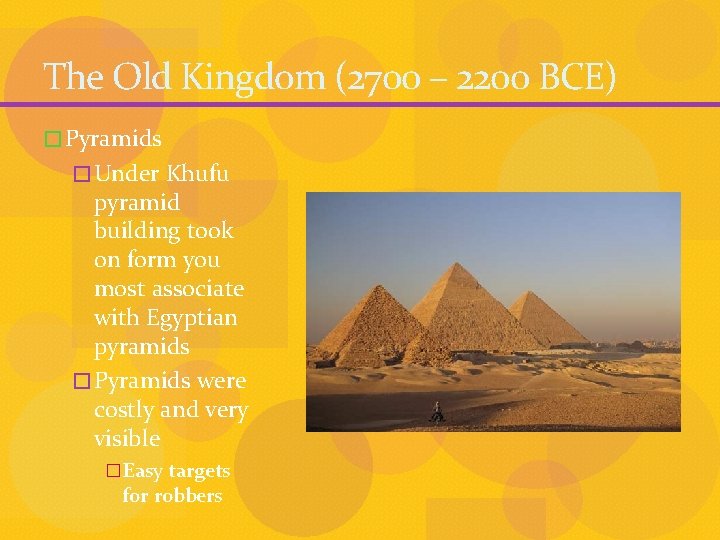 The Old Kingdom (2700 – 2200 BCE) � Pyramids � Under Khufu pyramid building