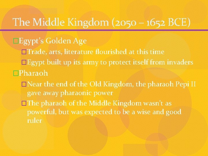 The Middle Kingdom (2050 – 1652 BCE) �Egypt’s Golden Age �Trade, arts, literature flourished