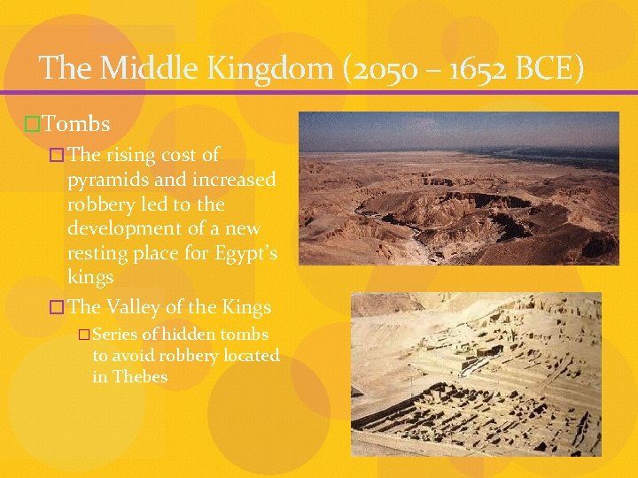 The Middle Kingdom (2050 – 1652 BCE) �Tombs � The rising cost of pyramids