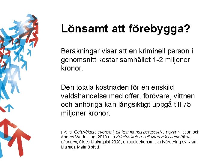 Lönsamt att förebygga? Beräkningar visar att en kriminell person i genomsnitt kostar samhället 1