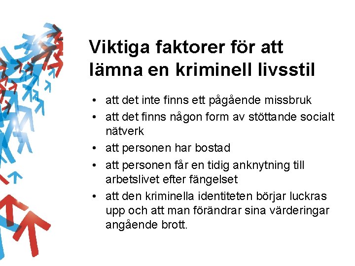 Viktiga faktorer för att lämna en kriminell livsstil • att det inte finns ett