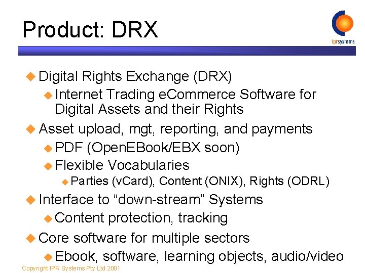 Product: DRX u Digital Rights Exchange (DRX) u Internet Trading e. Commerce Software for