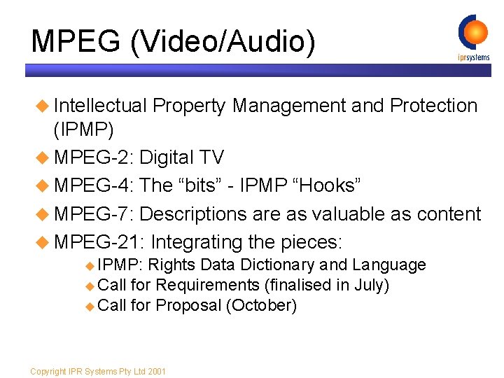 MPEG (Video/Audio) u Intellectual Property Management and Protection (IPMP) u MPEG-2: Digital TV u