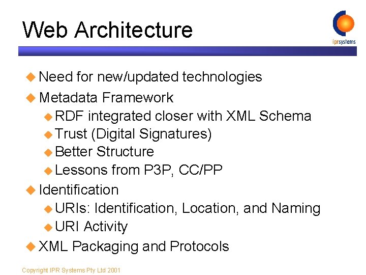 Web Architecture u Need for new/updated technologies u Metadata Framework u RDF integrated closer