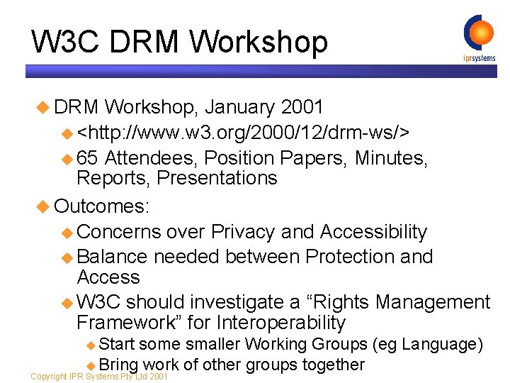 W 3 C DRM Workshop u DRM Workshop, January 2001 u <http: //www. w