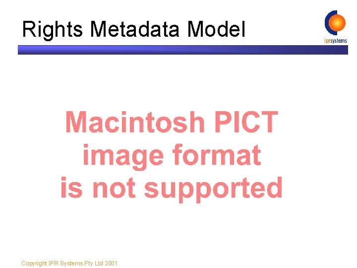 Rights Metadata Model Copyright IPR Systems Pty Ltd 2001 