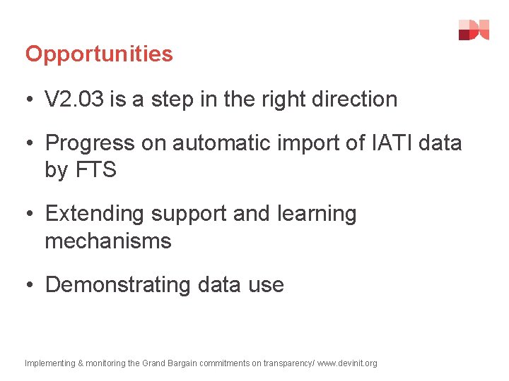 Opportunities • V 2. 03 is a step in the right direction • Progress