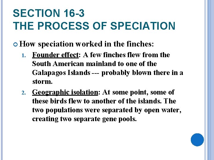 SECTION 16 -3 THE PROCESS OF SPECIATION How speciation worked in the finches: Founder