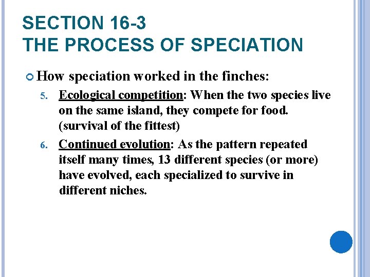 SECTION 16 -3 THE PROCESS OF SPECIATION How speciation worked in the finches: Ecological