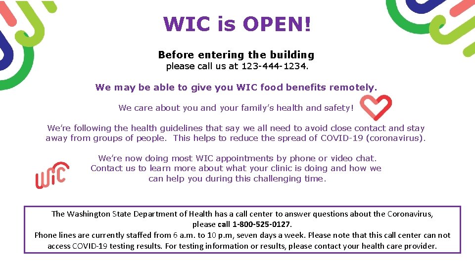 WIC is OPEN! Before entering the building please call us at 123 -444 -1234.