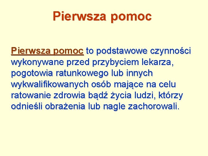 Pierwsza pomoc to podstawowe czynności wykonywane przed przybyciem lekarza, pogotowia ratunkowego lub innych wykwalifikowanych