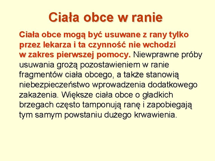 Ciała obce w ranie Ciała obce mogą być usuwane z rany tylko przez lekarza