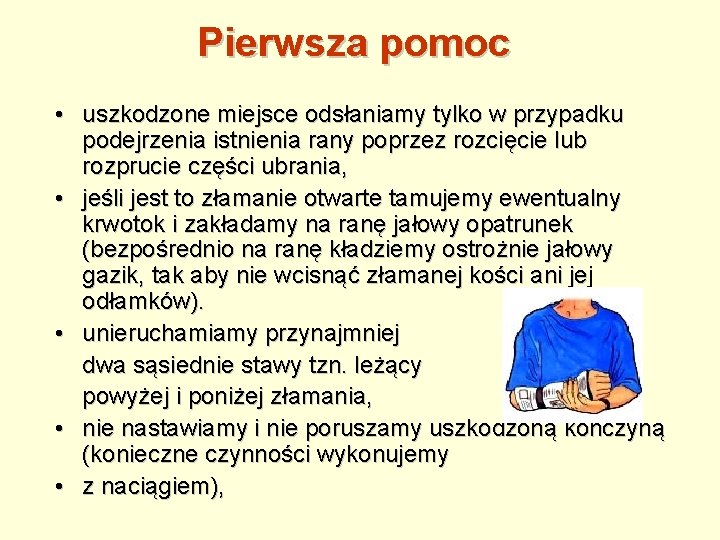 Pierwsza pomoc • uszkodzone miejsce odsłaniamy tylko w przypadku podejrzenia istnienia rany poprzez rozcięcie