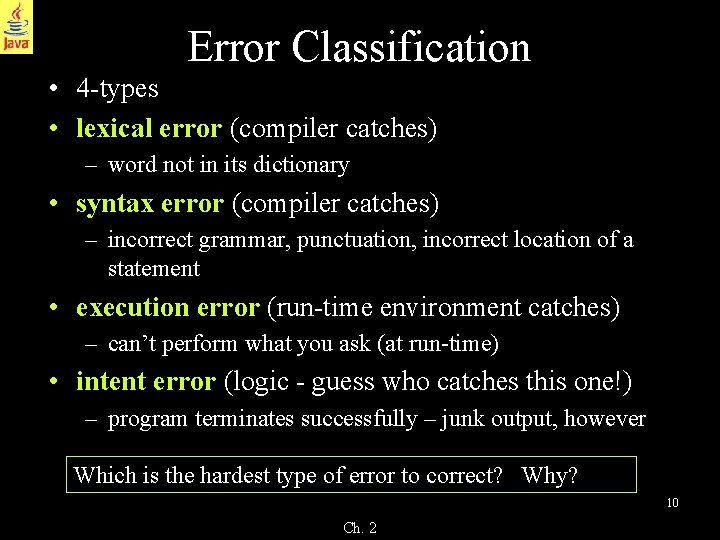 Error Classification • 4 -types • lexical error (compiler catches) – word not in Error Classification • 4 -types • lexical error (compiler catches) – word not in