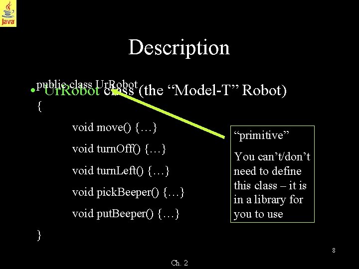 Description class Ur. Robot • public Ur. Robot class (the “Model-T” Robot) { void Description class Ur. Robot • public Ur. Robot class (the “Model-T” Robot) { void