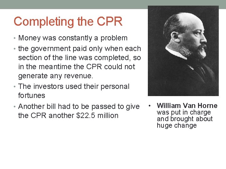 Completing the CPR • Money was constantly a problem • the government paid only