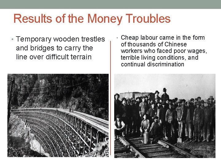 Results of the Money Troubles • Temporary wooden trestles and bridges to carry the