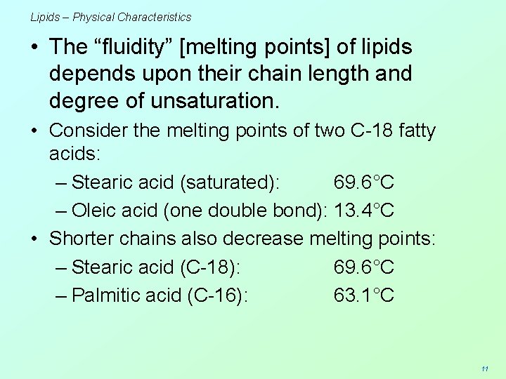 Lipids – Physical Characteristics • The “fluidity” [melting points] of lipids depends upon their